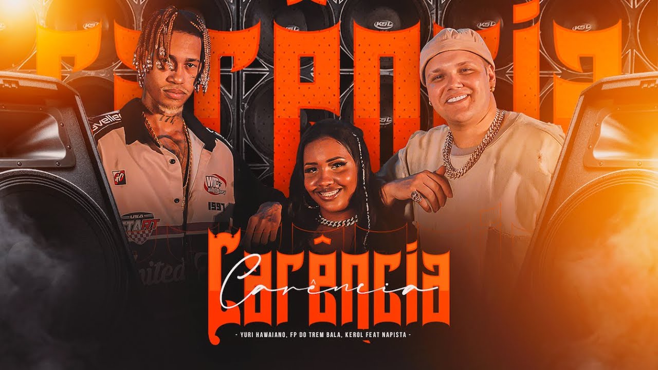 Carência - Yuri Hawaiano, FP do Trem Bala, Kerol feat. NaPista