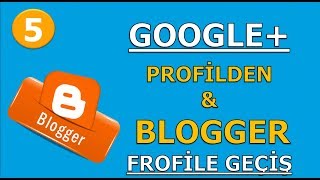 GOOGLE + PROFİLDEN BLOGGER PROFİLE GEÇİŞ NASIL OLUR / BİLGİYOLCUSU