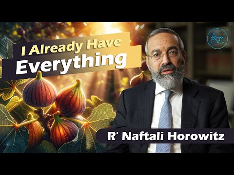 I Already Have Everything | Rabbi Naftali Horowitz