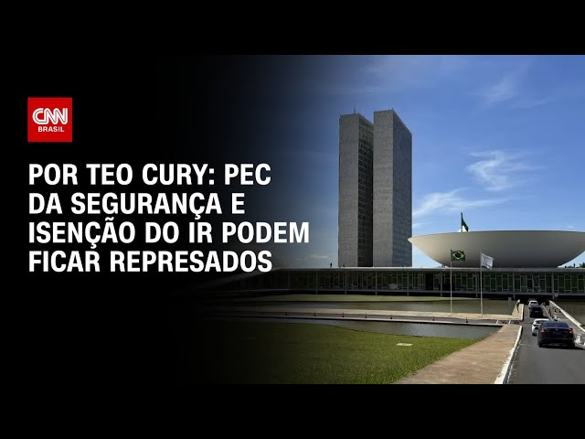 PEC da Segurança e isenção do Imposto de Renda podem ficar represados | CNN PRIME TIME