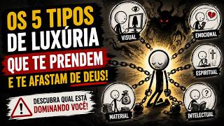 Os 5 Tipos de Luxúria Que Estão Destruindo Sua Vida Sem Você Perceber