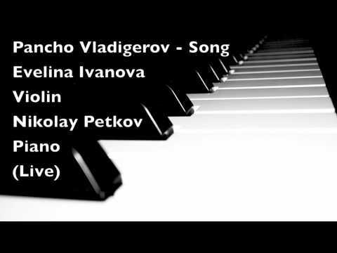 Pancho Vladigerov - Song for Violin and Piano (Chant) - Evelina Ivanova & Nikolay A. Petkov (Live)