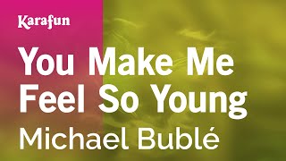 You Make Me Feel So Young - Michael Bublé | Karaoke Version | KaraFun