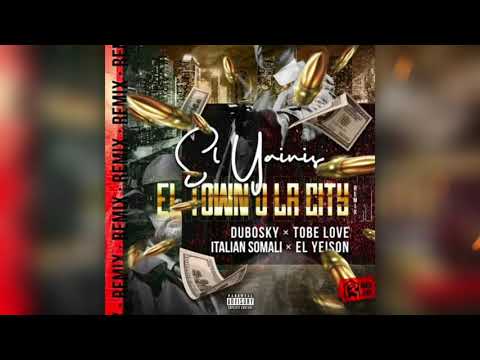 El Yainis ➕ El Yeison ➕ Dubosky  ➕ Italian Somali ➕ Tobe Love - En El Town O La City Remix Oficial