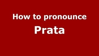 How to pronounce Prata