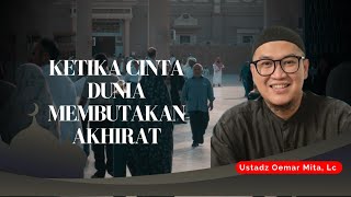 Download lagu Tertipu Pesona Dunia, Lupa Kehidupan Akhirat - Ustadz Oemar Mita, Lc mp3