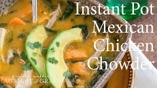 Instant Pot Mexican Chicken Chowder Recipe | Danielle Walker