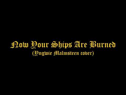 Now Your Ships Are Burned  (Yngwie Malmsteen cover)