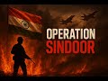 OPERATION SINDOOR Deshbhakti Anthem Indian Army Tribute Official Music Song
