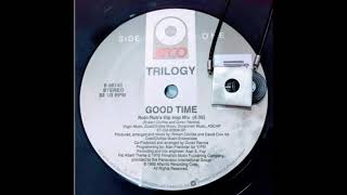 TRILOGY  -  GOOD TIME    (  ROBI  ROB'S HIP HOP MIX )