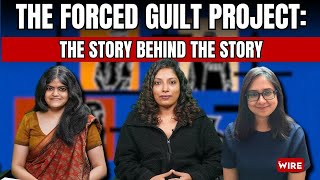 How The Wire Produced The Forced Guilt Project: The Story Behind the Story