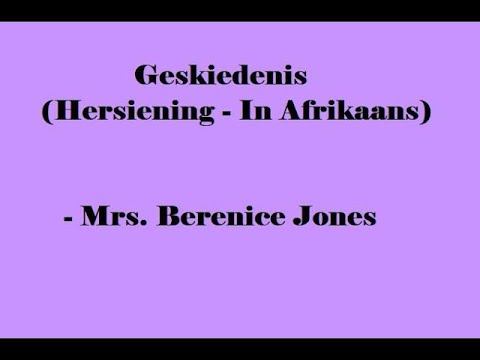 Graad 12 - Geskiedenis Hersiening (In Afrikaans) Juffrou Berenice Jones (Deel 2)