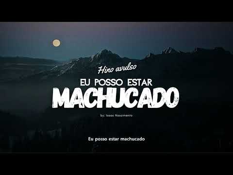 Eu posso estar machucado | Isaac Nascimento