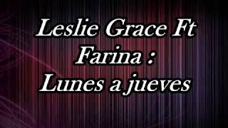 Leslie Grace ft  Farina - Lunes a jueves *letra y audio*