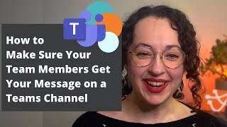 How to Make Sure Your Team Members Get Your Message on a Teams Channel
