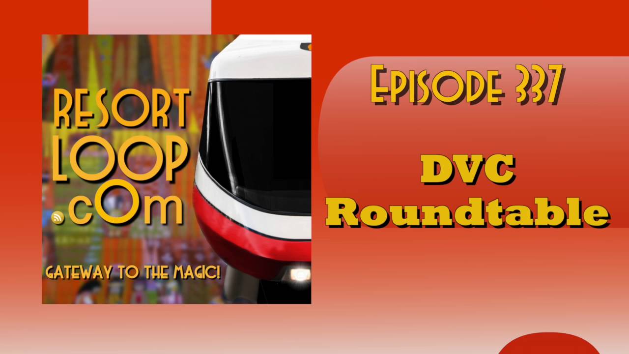 ResortLoop.com Episode 337 – DVC Roundtable!