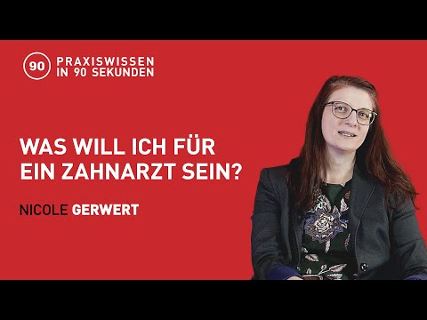 Nicole Gerwert - Was will ich für ein Zahnarzt sein? | Praxiswissen in 90 Sekunden