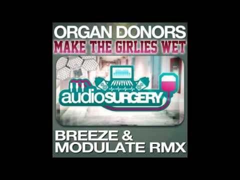 Organ Donors - Make The Girlies Wet (Breeze  Modulate Remix)