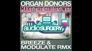 Organ Donors - Make The Girlies Wet (Breeze  Modulate Remix)