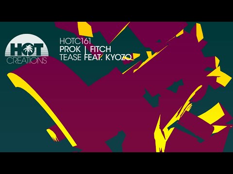 Prok I Fitch Feat Kyozo - Tease