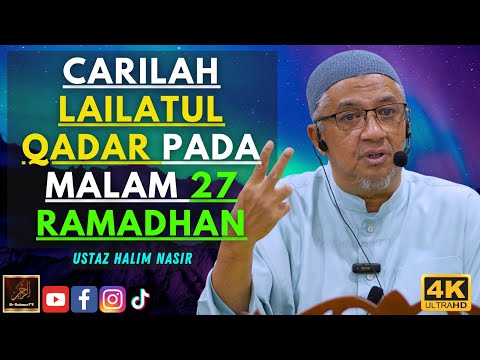 Ustaz Halim Nasir - CARILAH LAILATUL QADAR PADA MALAM 27 RAMADHAN