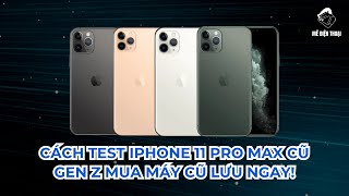 Cách test iPhone 11 Pro Max cũ chuẩn nhất