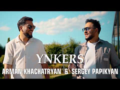 Sergey Papikyan &  Arman Khachatryan - Ynkers