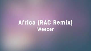 Weezer - Africa (RAC Remix) [Lyrics On Lock]