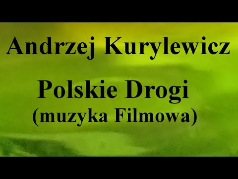 Andrzej Kurylewicz - Polskie Drogi (muzyka Filmowa) - na okrągło przez 1 godzinę