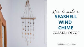 DIY Coastal Decor: How to Make a Seashell Windchime or Wall Hanging