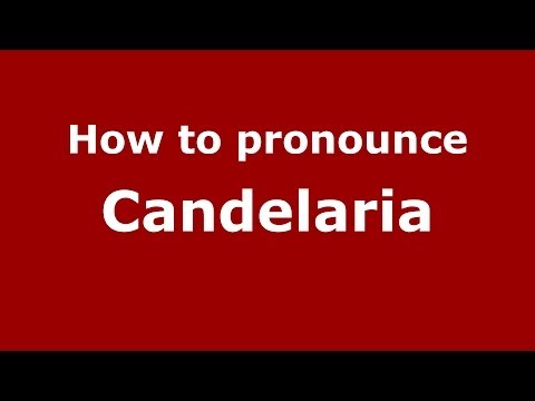 How to pronounce Candelaria (Spanish/Spain) - PronounceNames.com