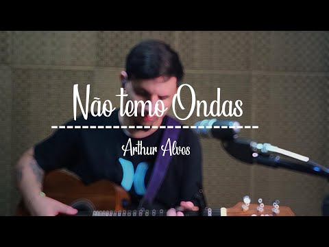 Não temo Ondas - Arthur Alves (COVER)