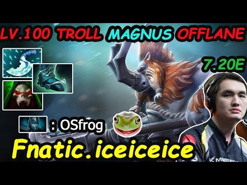 Fnatic Iceiceice - [Magnus] OFFLANE TROLL  LV.100 Super annoy Broken Combo with PA 7.20E Dota2
