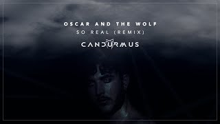 Oscar And The Wolf - So Real (Can Durmus Remix)