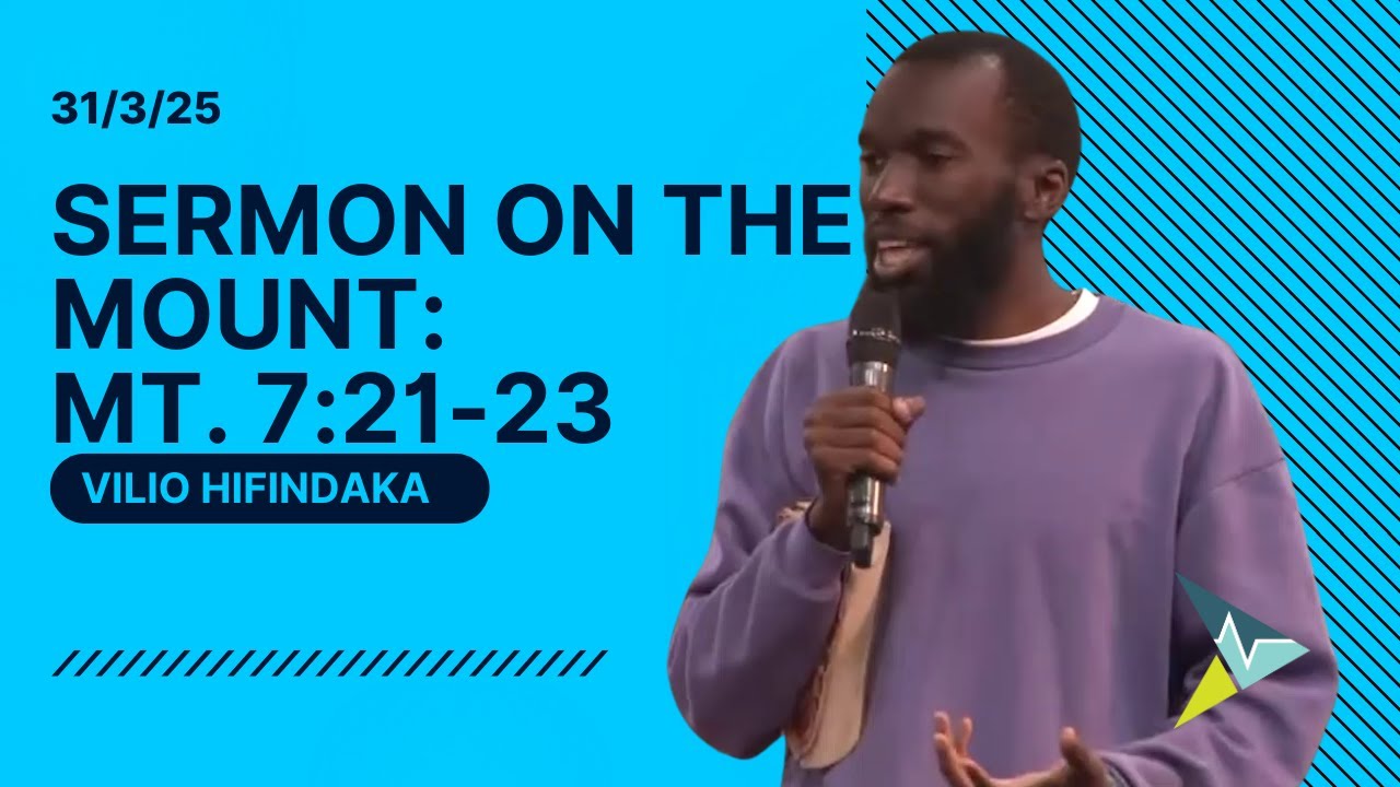 Sermon on the mount: Mt. 7:21-23 - Vilio Hifindaka