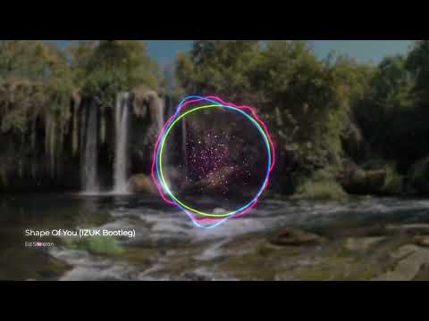 Ed Sheeran - Shape Of You (IZUK Bootleg)