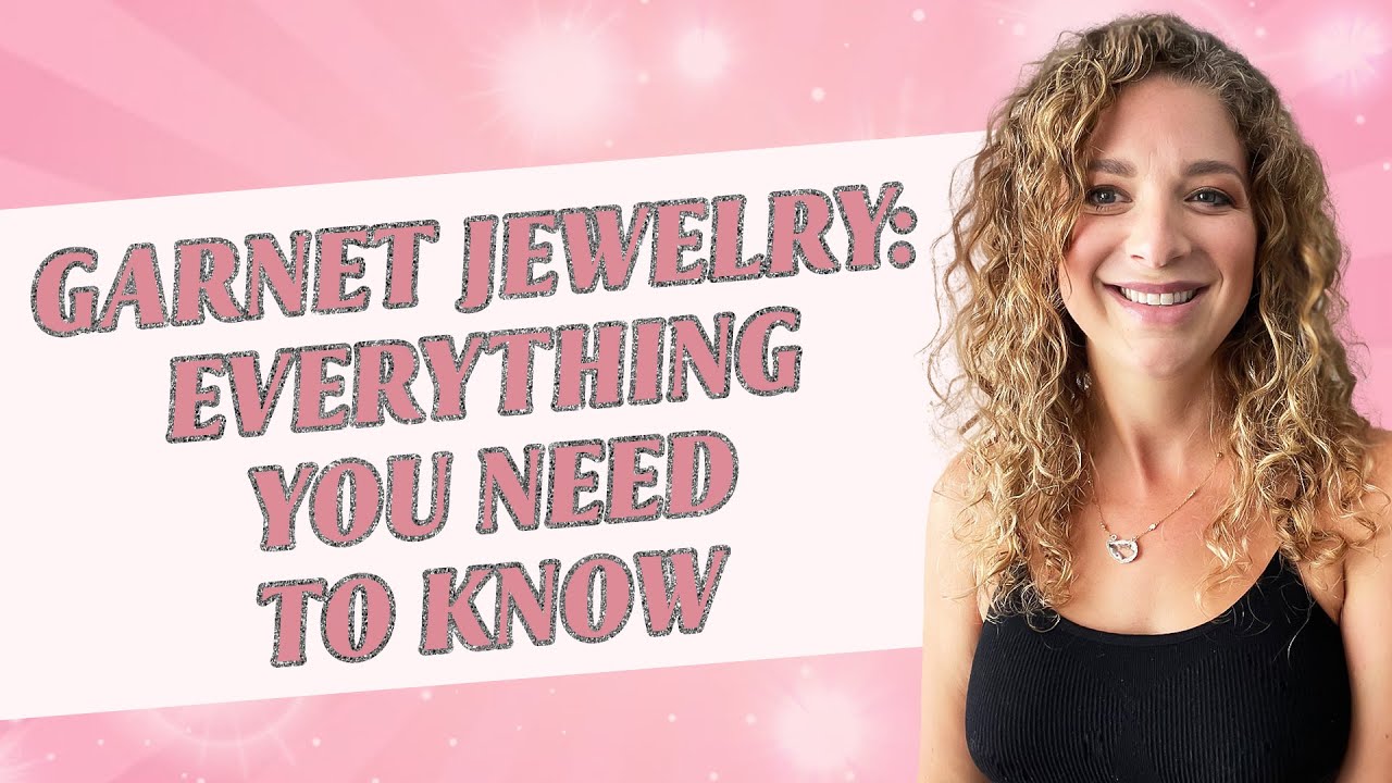 Garnet Jewelry: Everything You Need To Know