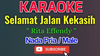 Download lagu Selamat Jalan Kekasih Karaoke Nada Pria / Male - Rita Effendy mp3