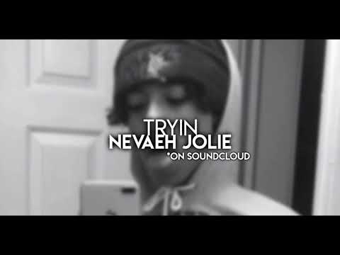 TRYIN Nevaeh Jolie *soundcloud*