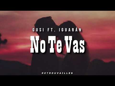 Gusi - No Te Vas ft. Iguarán // Letra 🌙 Lyrics 💗