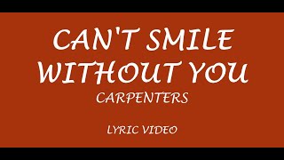 Carpenters - Can't Smile Without You (Lyrics)