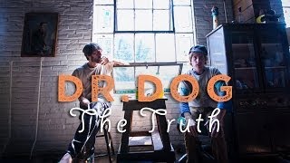 Dr. Dog "The Truth" / Out Of Town Films