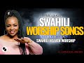 BEST SWAHILI WORSHIP SONGS NONSTOPS MIX OF ALL TIME 2025 FT CHRISTINA SHUSHO
