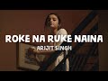 Arijit Singh Roke Na Ruke Naina Lyrics Varun Alia Amaal Mallik Badrinath Ki Dulhania