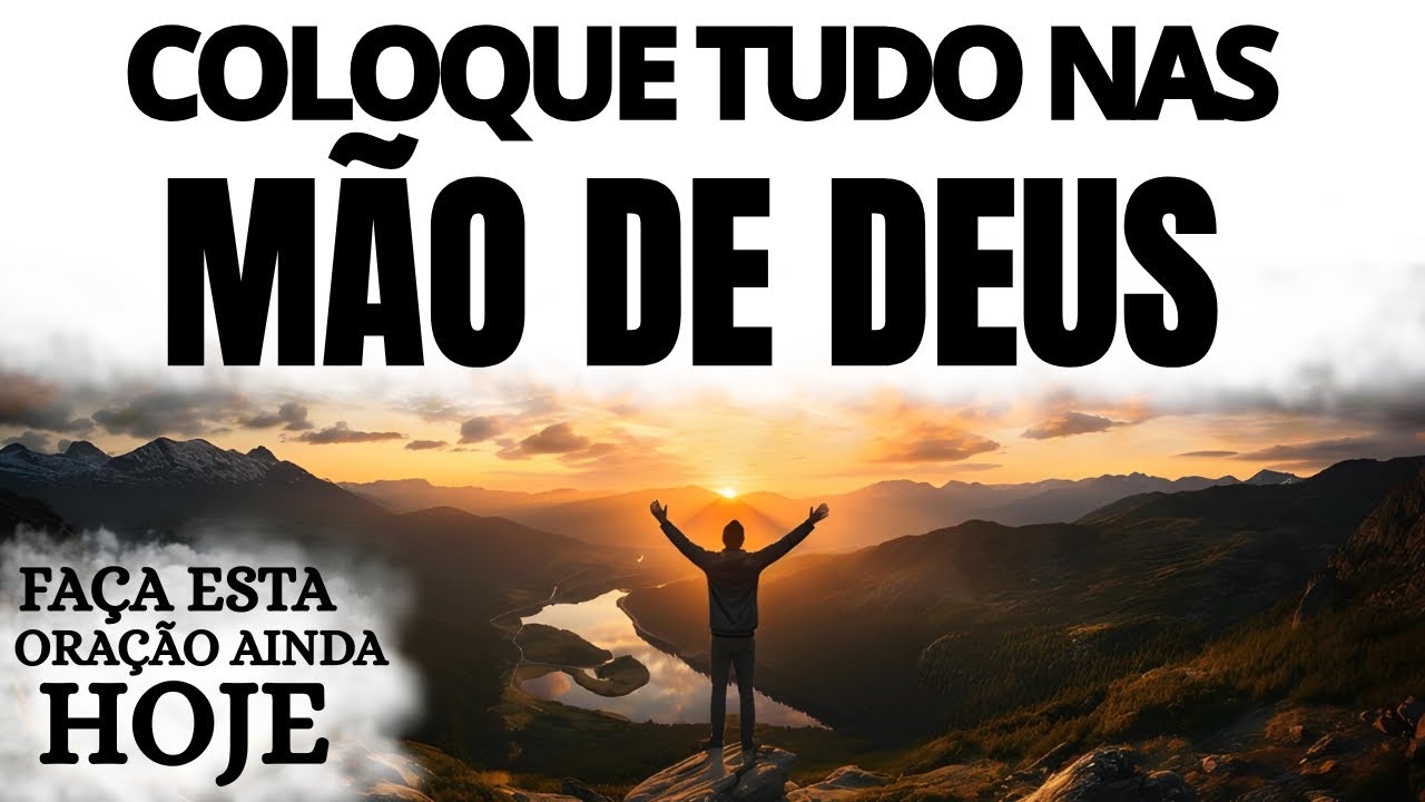 COLOQUE TUDO NAS MÃOS DE DEUS | ORAÇÃO DA MANHÃ PODEROSA DEVOCIONAL