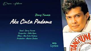 Download lagu Itang Yunasz  |  AKU CINTA PADAMU  |  Album AKU CINTA PADAMU  (with Lyrics) HQ mp3