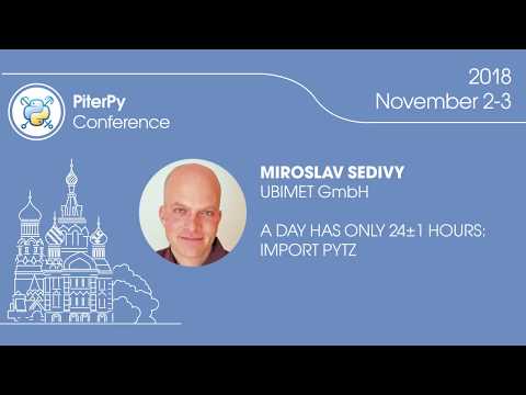 [ENG] Miroslav Šedivý: "A Day Has Only 24±1 Hours: import pytz" / #PiterPy
