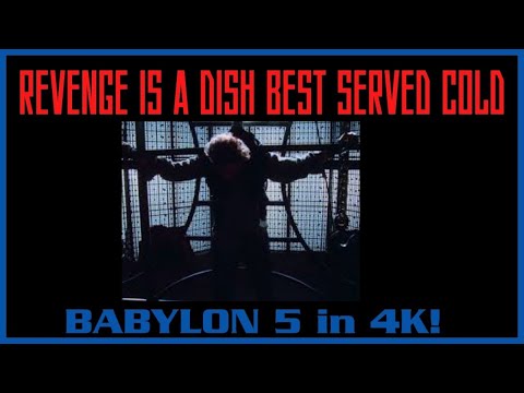 Babylon 5 - 4K - Always REVENGE?