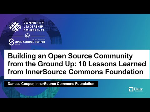 Building an Open Source Community from the Ground Up: 10 Lessons Learned from Inner... Danese Cooper