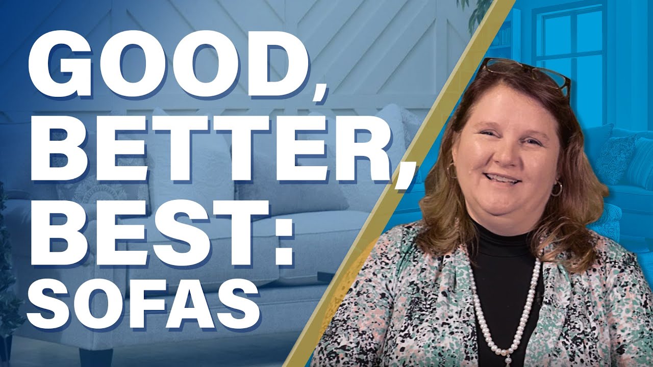 The Quality of Sofas Explained & Categorized by Good, Better, Best